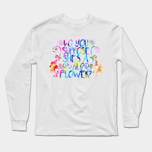 Do You Suppose She's A Wildflower Long Sleeve T-Shirt